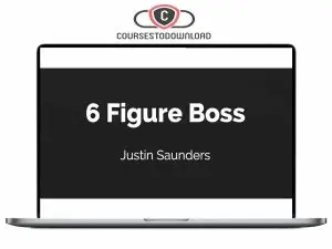 Justin Saunders - The 6 Figure Boss Download