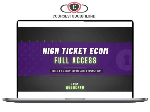 High Ticket Ecom Full Access by Ecom Unlocked Download