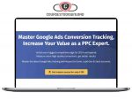 Bob & Miles – Master Google Ads Conversion Tracking (Basic & Advanced) Download