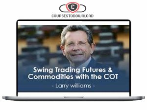 Larry Williams - Swing Trading Futures & Commodities with the COT