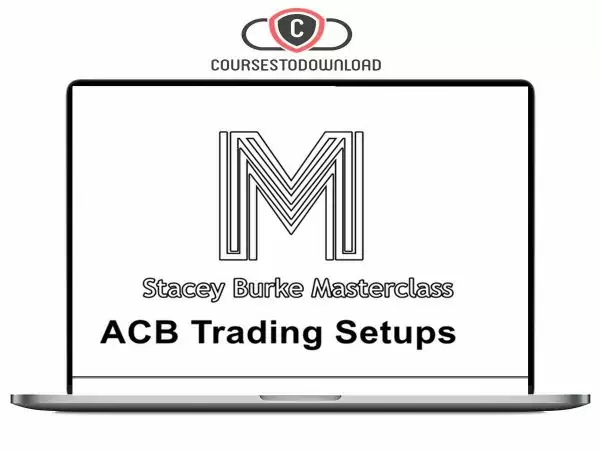 Stacey Burke – ACB Trading Setups Master Class Download